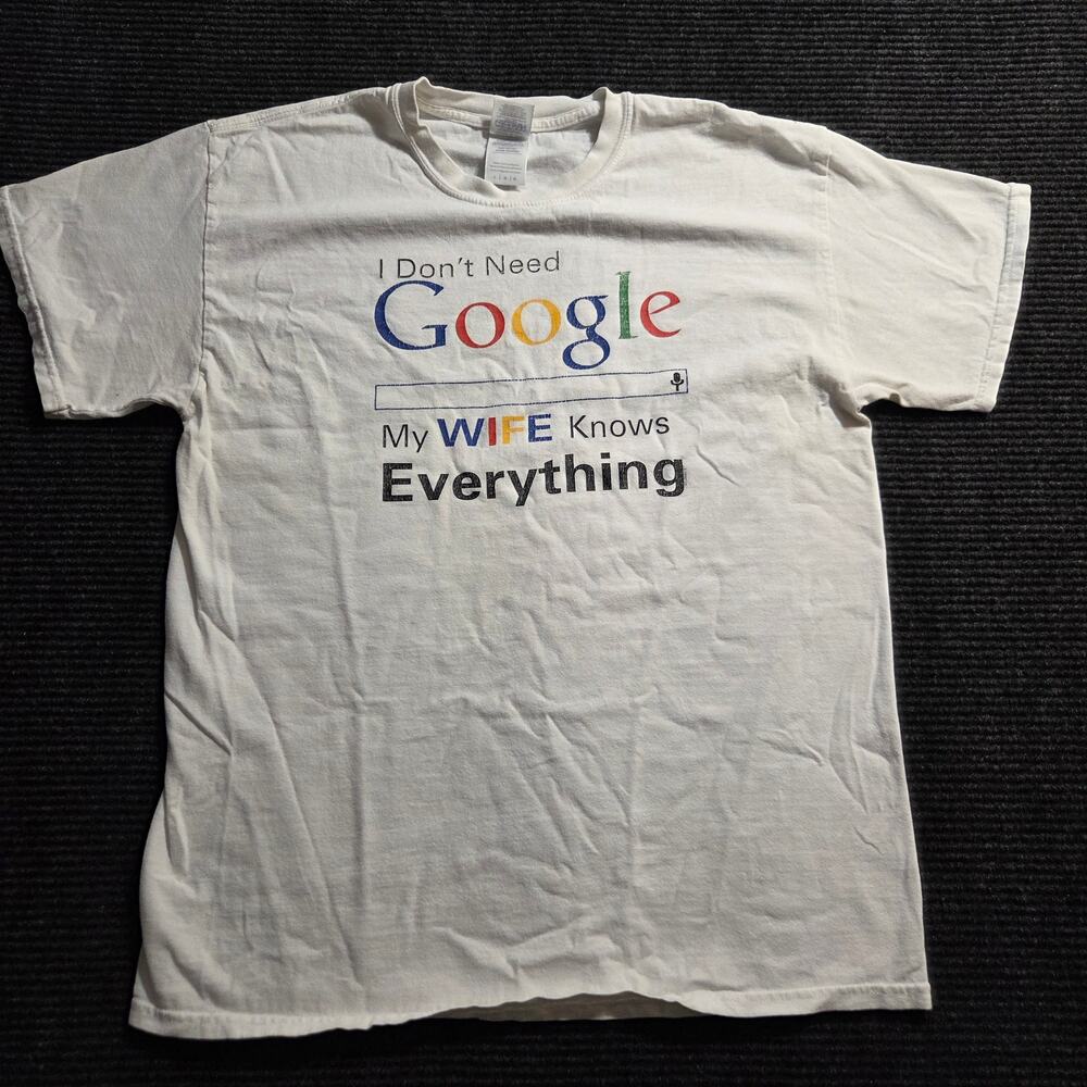 I Don't Need Google My Wife Knows Everything T-Shirt Men's Large Graphic T